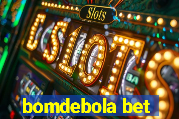 bomdebola bet